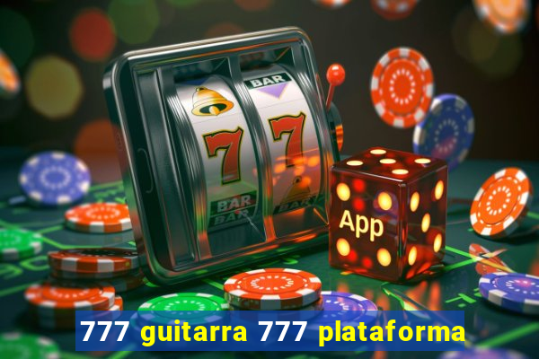 777 guitarra 777 plataforma